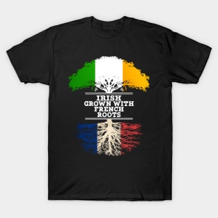 Irish Grown With French Roots - Gift for French With Roots From France T-Shirt